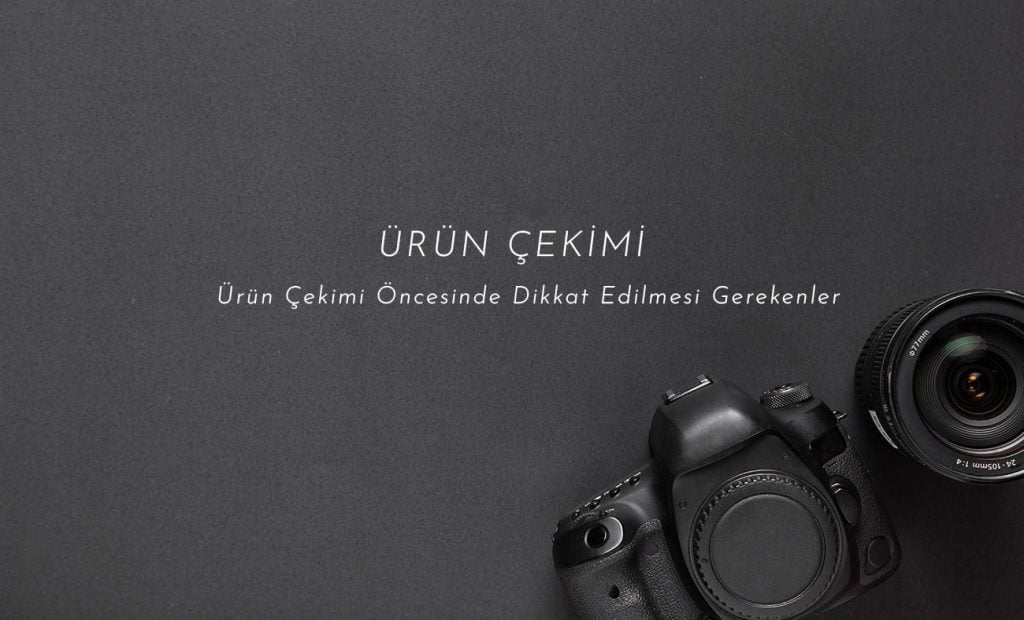 Ürün Çekimi Yaparken Dikkat Edilmesi Gerekenler 3 Ürün Çekimi Yaparken Dikkat Edilmesi Gerekenler